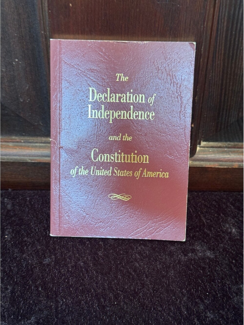 The Declaration of Independence and the Constitution of the United States of the